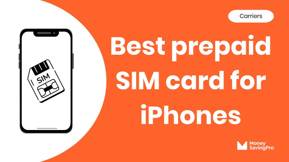 Best Prepaid SIM Card for iPhones in 2024 MoneySavingPro