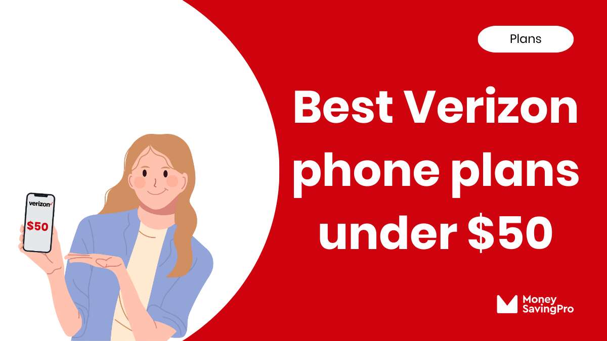 The Best Verizon Phone Plans Under 50 MoneySavingPro