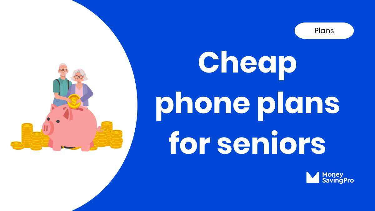 The Cheapest Phone Plans for Seniors MoneySavingPro