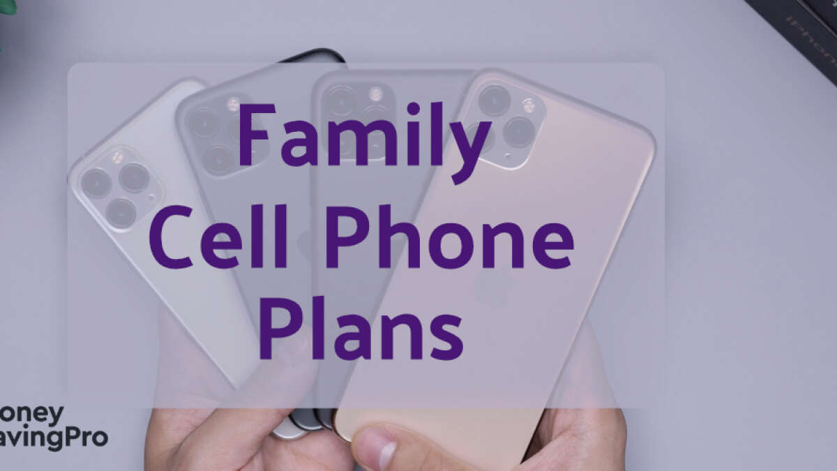Compare the Cheapest Family Phone Plans MoneySavingPro