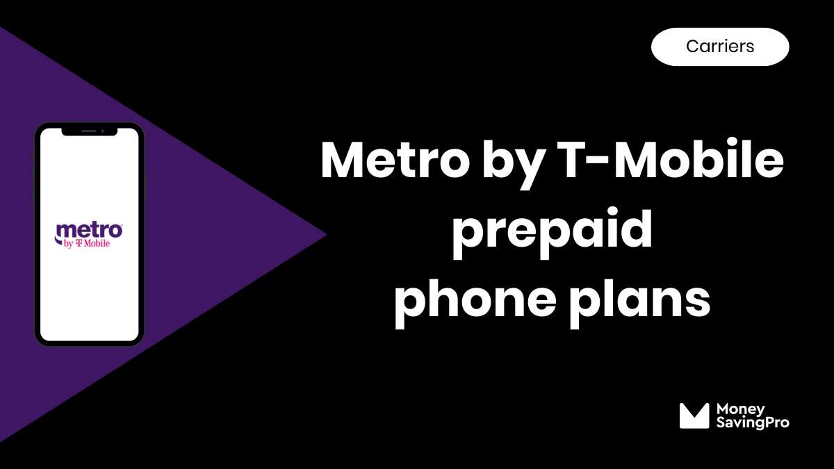 Metro by TMobile Cell Phone Plans MoneySavingPro
