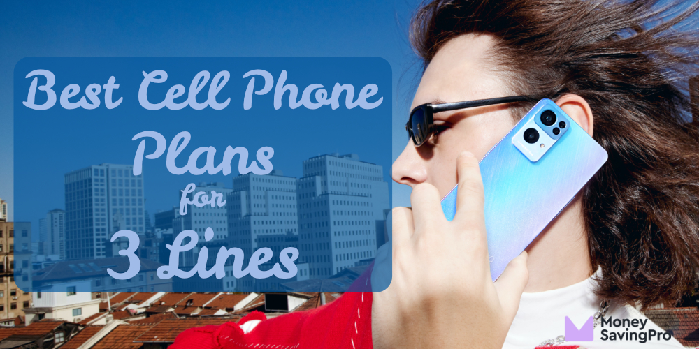 Best Cell Phone Plans for 3 Lines Save 600/yr MoneySavingPro