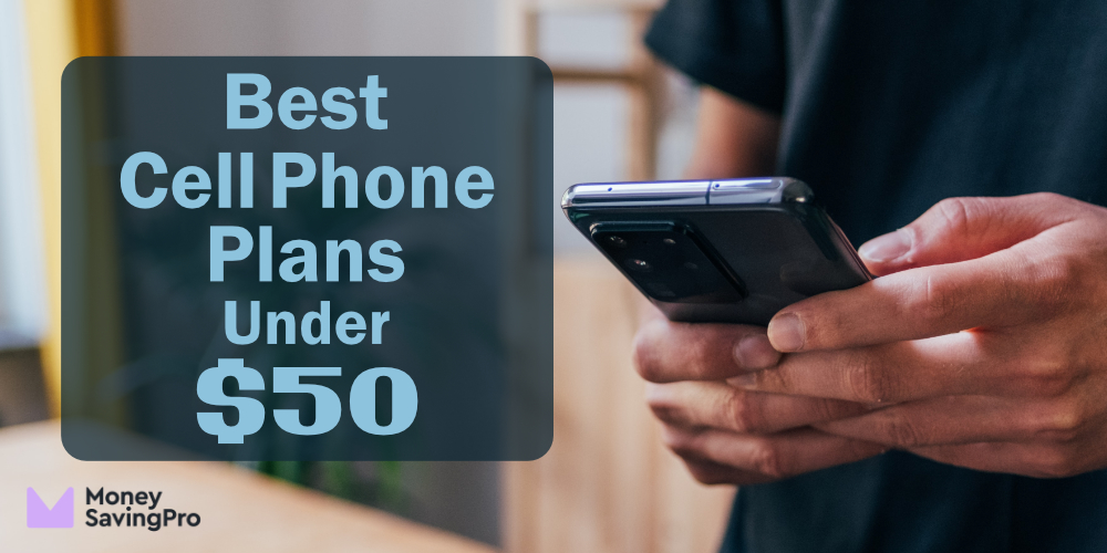 Best 50 Cell Phone Plans Save 400/yr MoneySavingPro