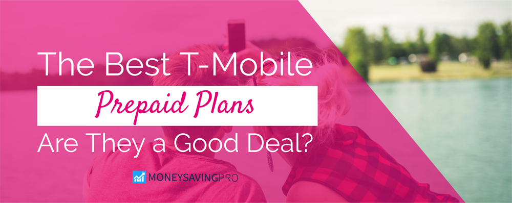 Best T-Mobile Prepaid Plans in 2021 - MoneySavingPro