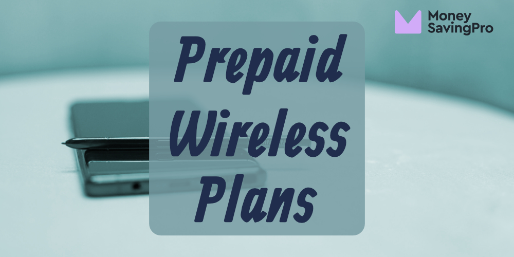 Prepaid Wireless Plans from 10/mo MoneySavingPro