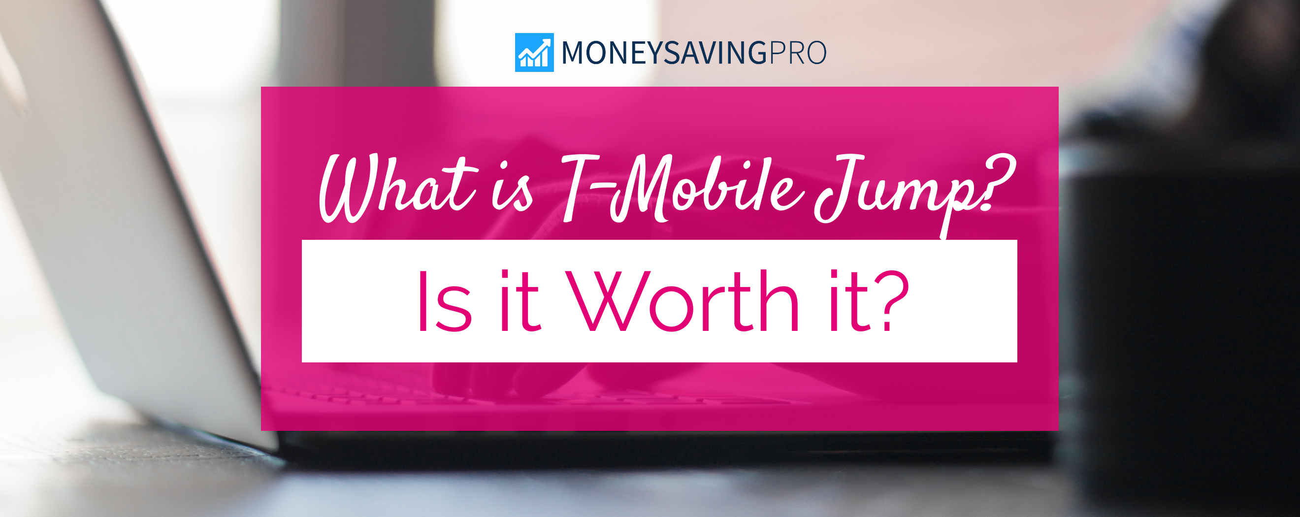 T Mobile Jump What Is It How Does It Work Moneysavingpro