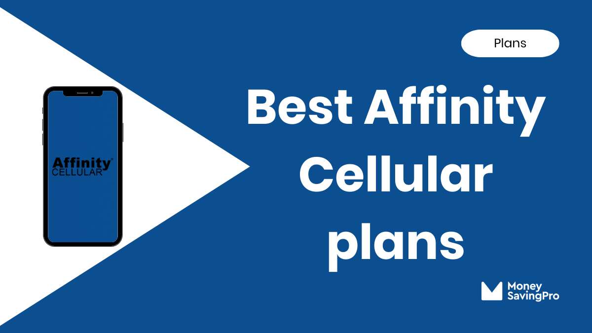 Best Affinity Cellular Plans