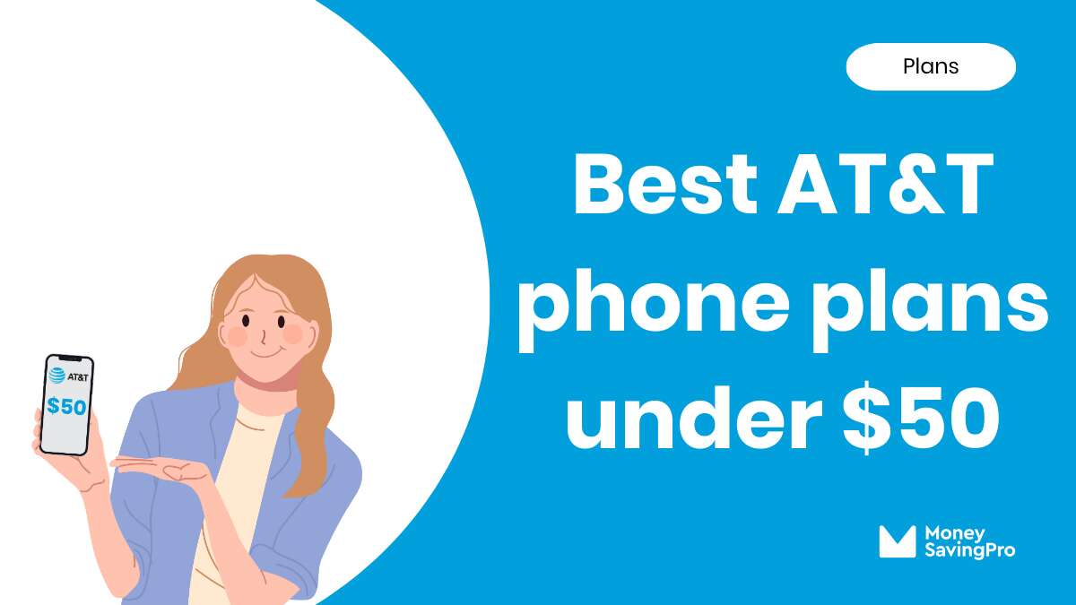 The Best AT&T Phone Plans Under $50