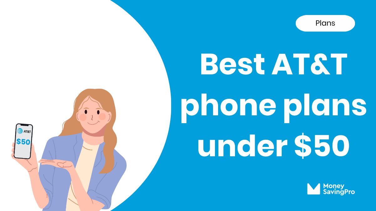 The Best AT&T Phone Plans Under 50 MoneySavingPro