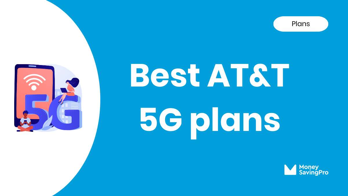 Best 5G Phone Plans on AT&T
