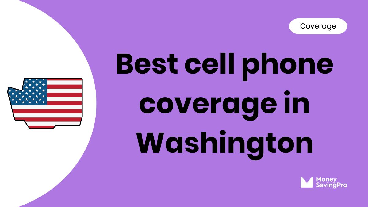 Best Cell Phone Coverage in Washington Best Cell Phone Coverage in Washington