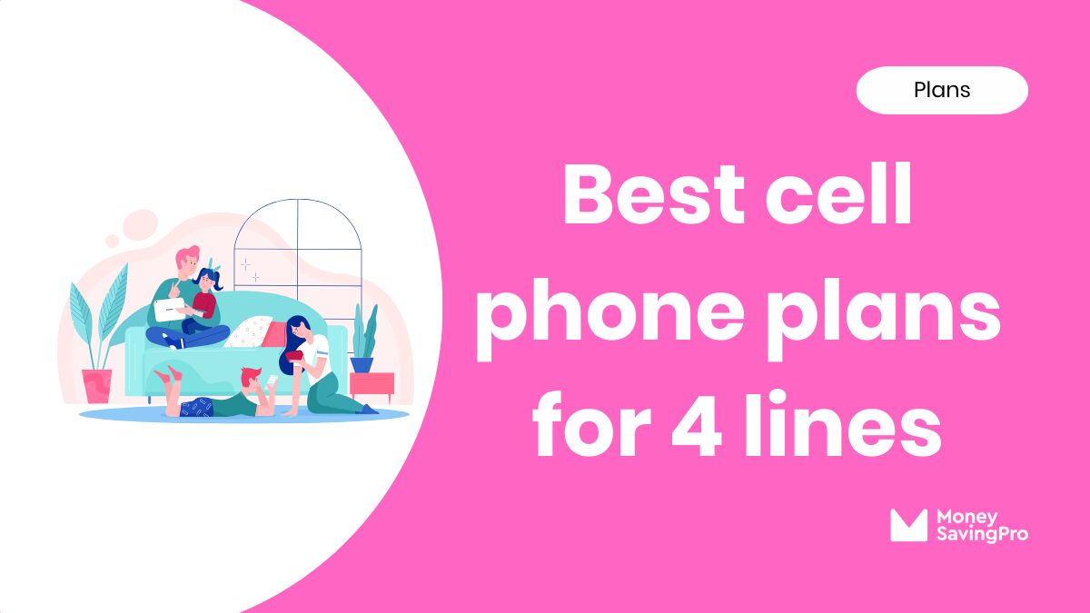 Best Phone Plans for 4 Lines in 2024 - MoneySavingPro