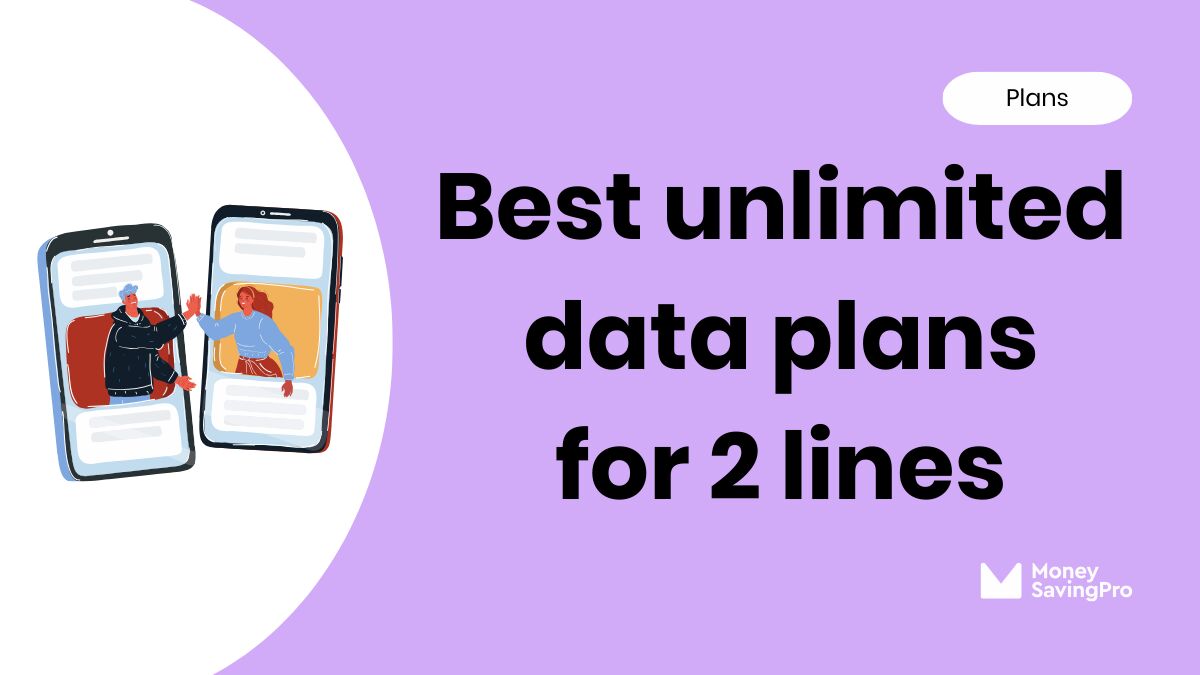 The best unlimited plans for 2 lines Same coverage 3x cheaper