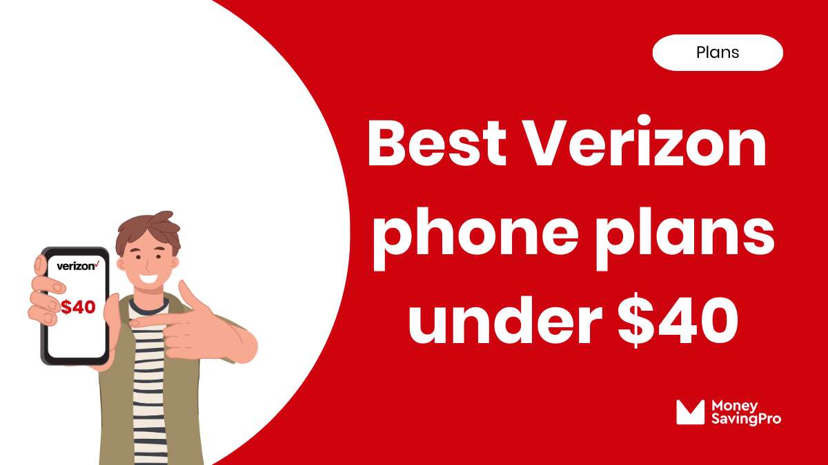 The Best Verizon Phone Plans Under $40