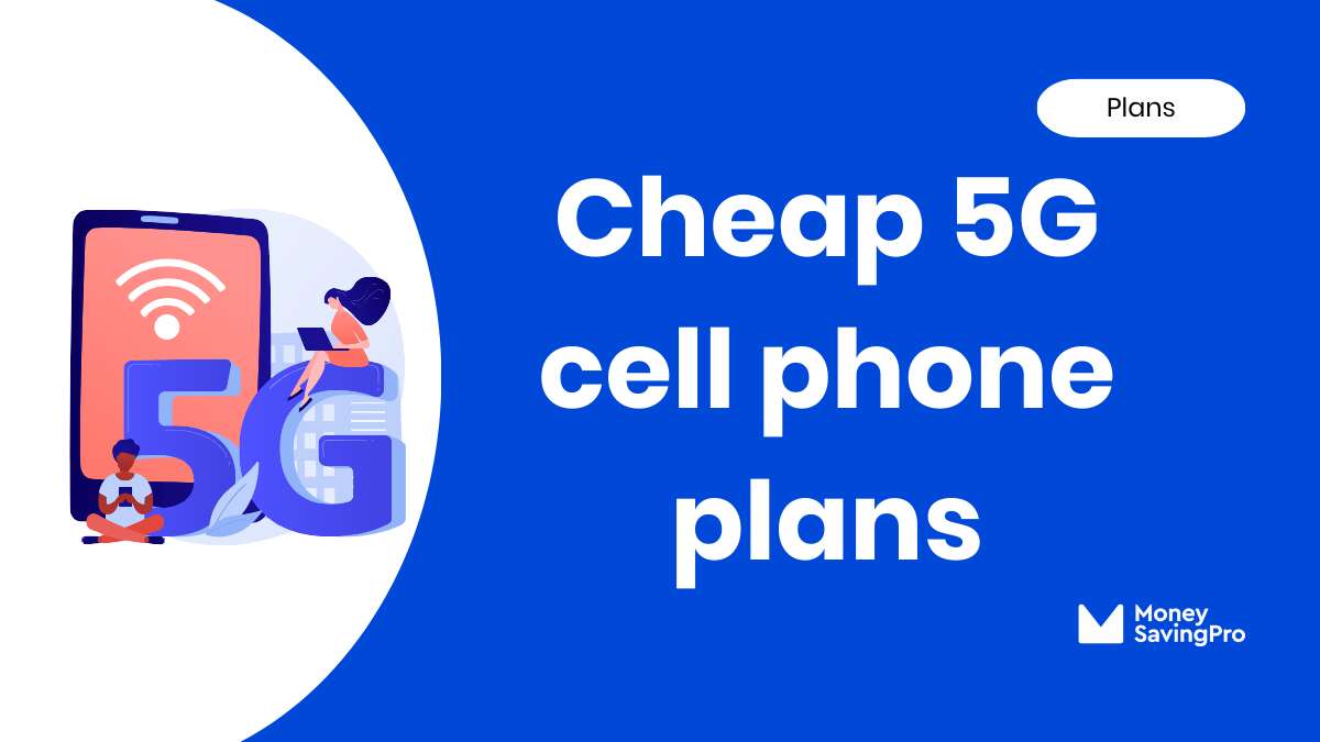 The Cheapest 5G Phone Plans