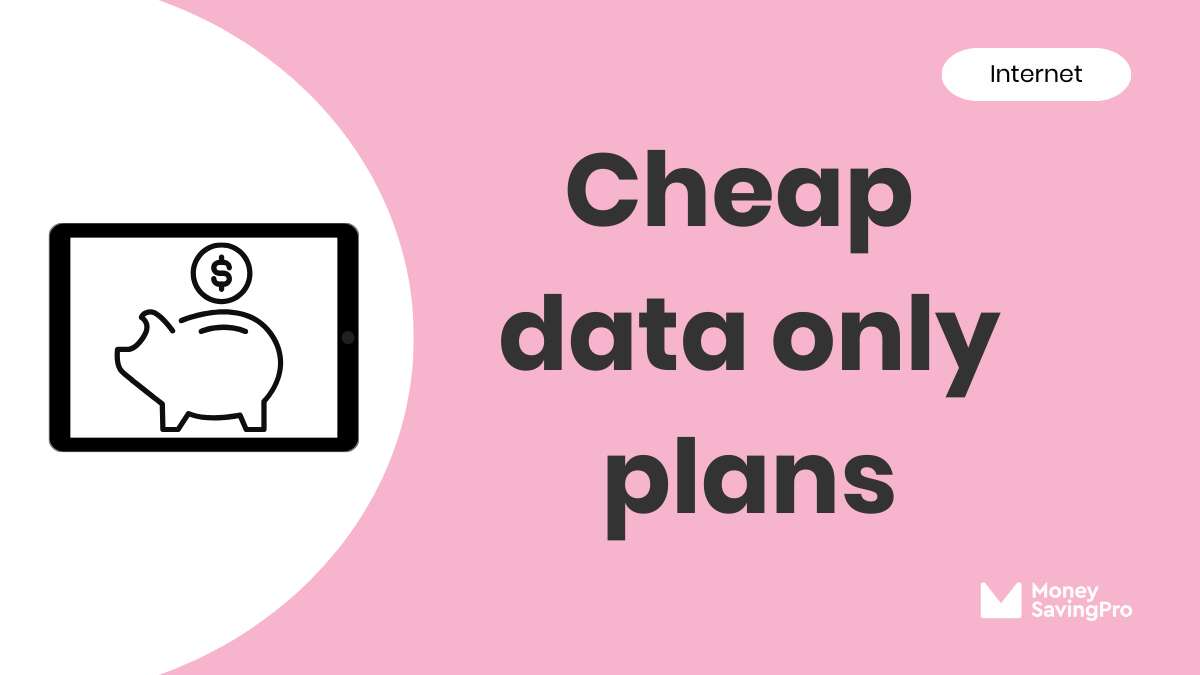 The Cheapest Data Only Plans Starting at 6 MoneySavingPro