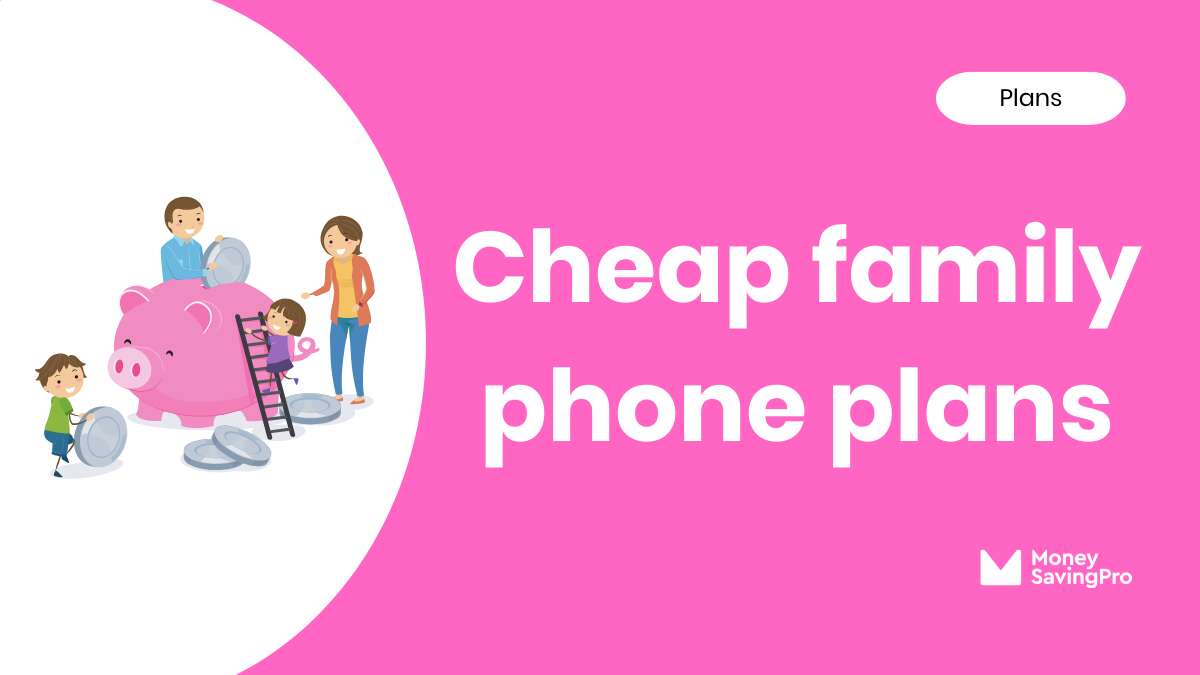 The Cheapest Family Phone Plans