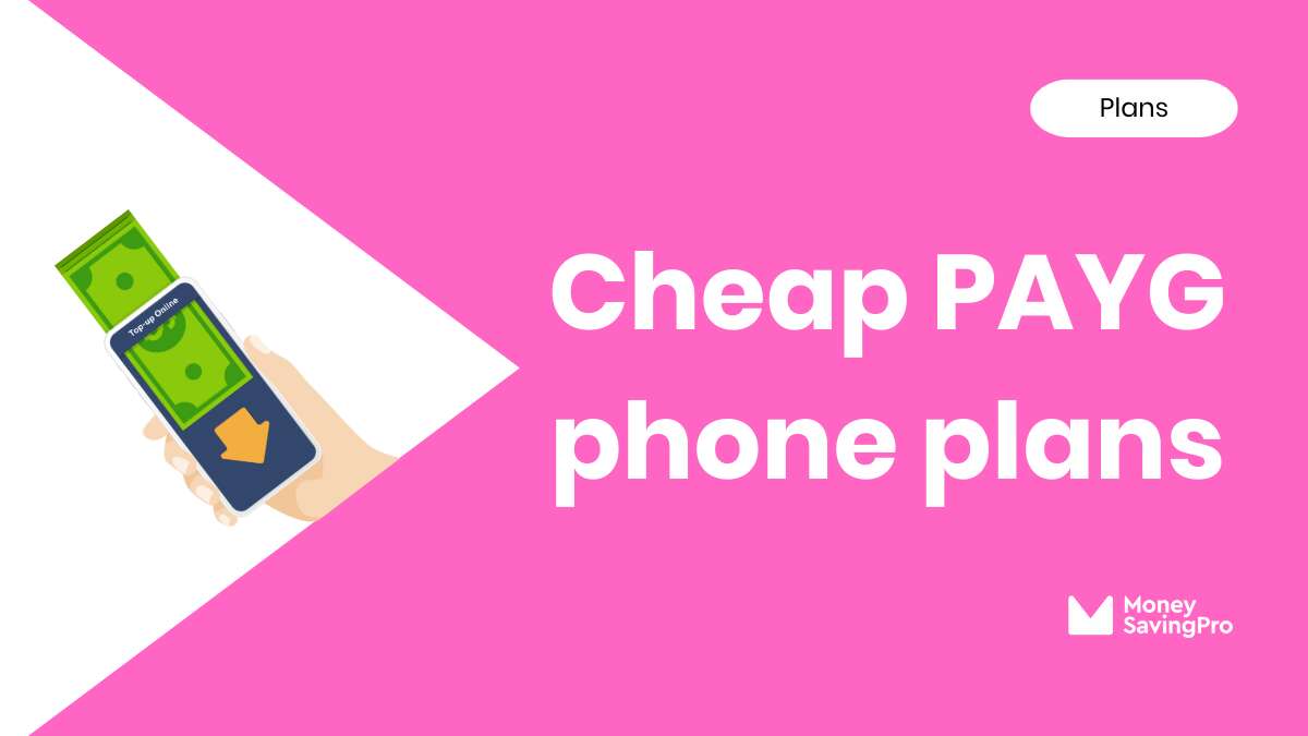 The Cheapest Pay As You Go Phone Plans