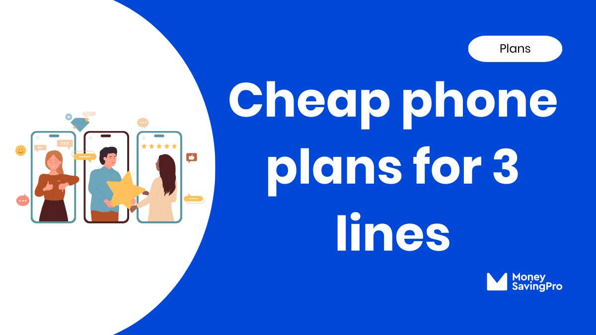 The Cheapest Phone Plans for 3 Lines
