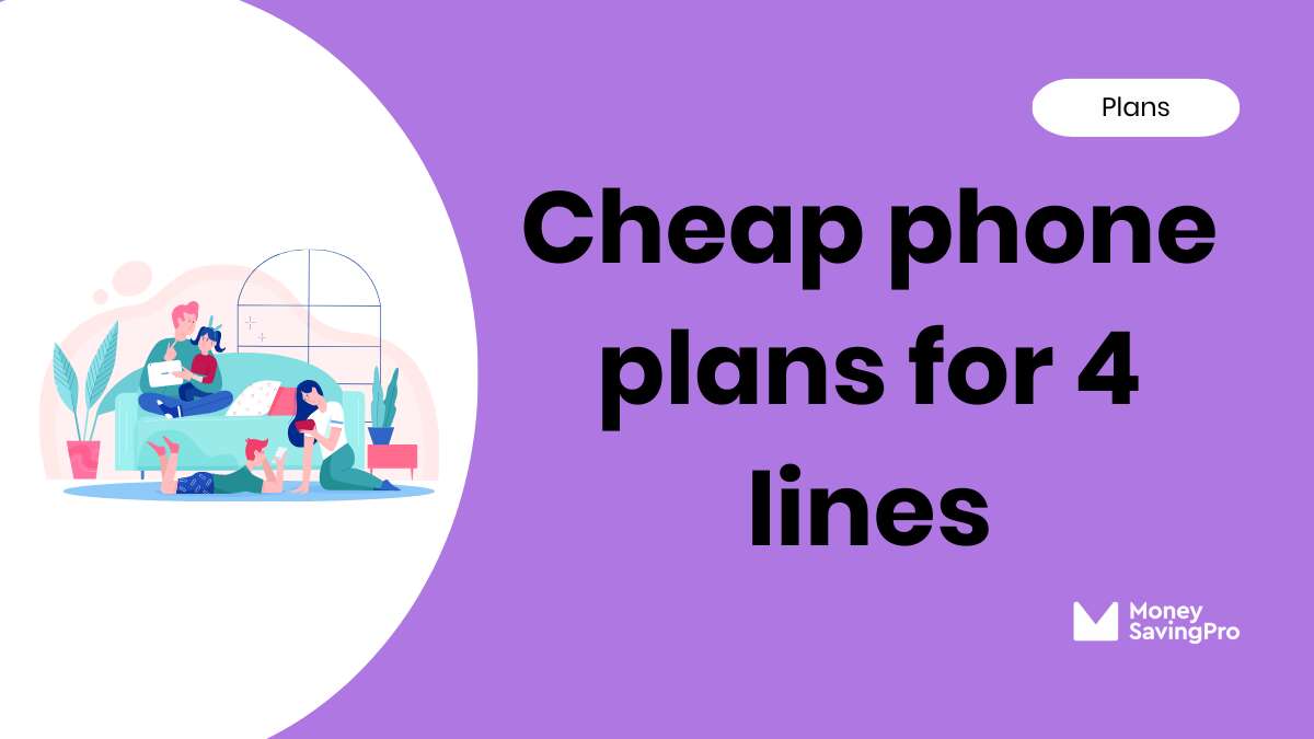 The Cheapest Phone Plans for 4 Lines