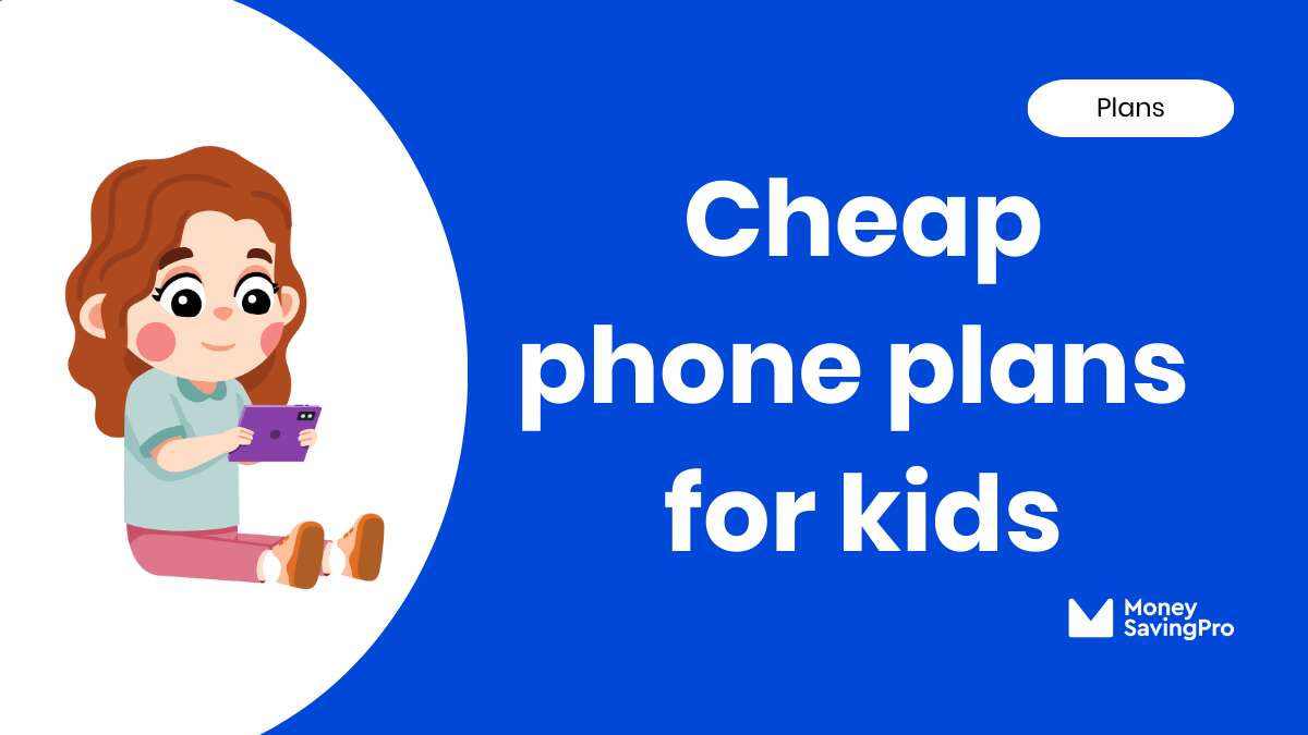 The Cheapest Phone Plans for Kids & Teens