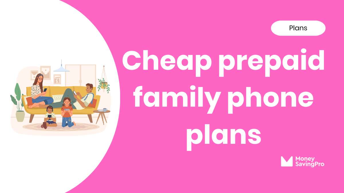 The Cheapest Prepaid Family Phone Plans