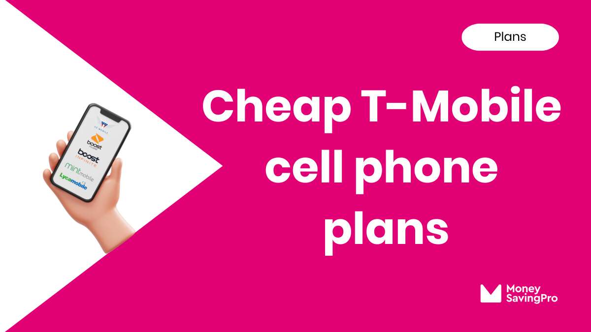 Cheapest Phone Plans on TMobile in 2024 MoneySavingPro