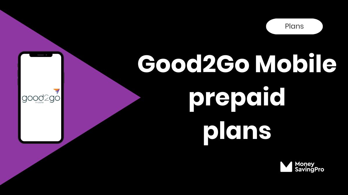 Good2Go Mobile Cell Phone Plans MoneySavingPro