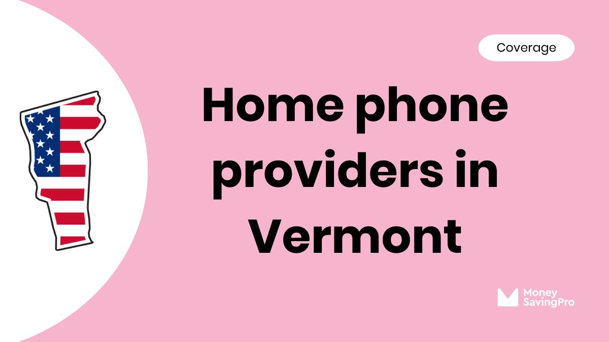Home Phone Service Providers in Vermont Home Phone Service Providers in Vermont