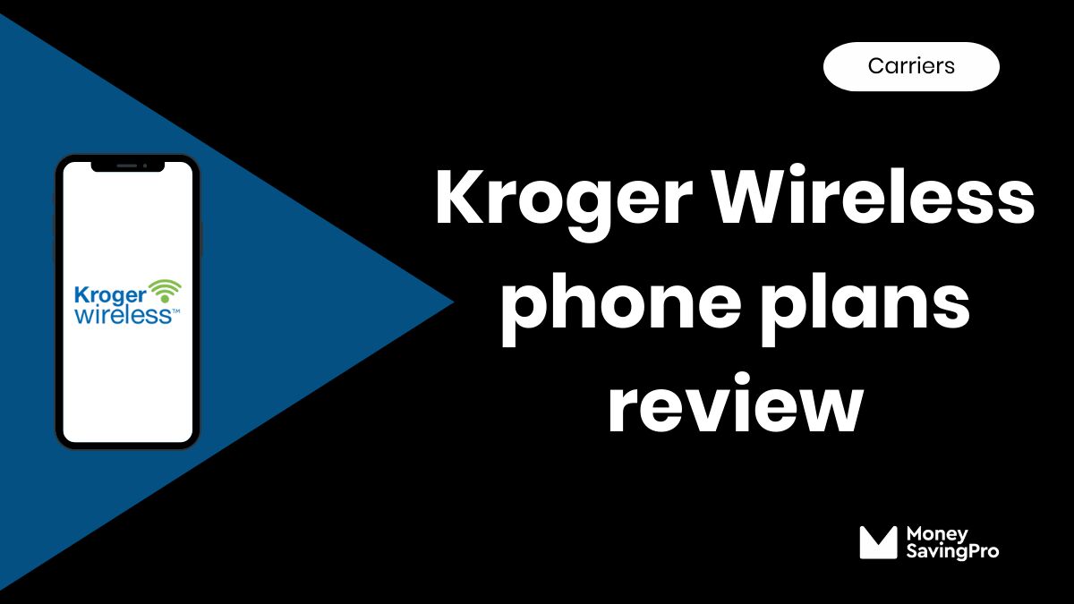Kroger Wireless review in 2024: Is it Any Good? - MoneySavingPro