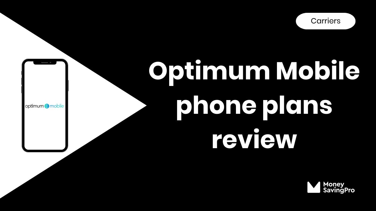 Optimum Mobile Review in 2025 Is it Any Good? MoneySavingPro